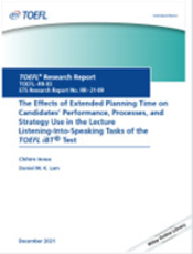 The Effects of Extended Planning Time on Candidates' Performance, Processes, and Strategy Use in the Lecture Listening-Into-Speaking Tasks of the TOEFL iBT® Test