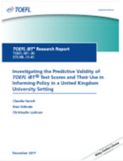 Investigating the Predictive Validity of TOEFL iBT® Test Scores and Their Use in Informing Policy in a United Kingdom University Setting