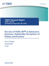 The Use of TOEFL iBT® in Admissions Decisions: Stakeholder Perceptions of Policies and Practices